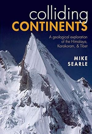 Immagine del venditore per Colliding Continents: A Geological Exploration of the Himalaya, Karakoram, and Tibet venduto da Pieuler Store