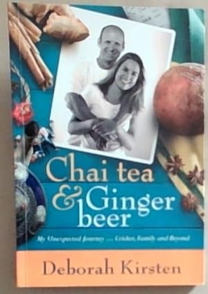 Bild des Verkufers fr Chai tea and Ginger beer ; My unexpected journey. cricket, family and beyond zum Verkauf von Chapter 1