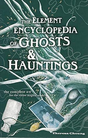 Seller image for Element Encyclopedia Of Ghosts And Hauntings: The Ultimate A-Z Of Spirits, Mysteries & the Paranormal for sale by Pieuler Store
