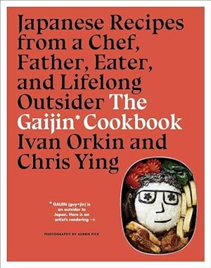 Bild des Verkufers fr The Gaijin Cookbook: Japanese Recipes from a Chef, Father, Eater, and Lifelong Outsider zum Verkauf von moluna