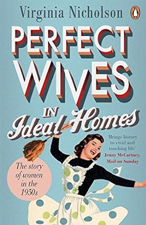 Seller image for Perfect Wives in Ideal Homes: The Story Of Women In The 1950's for sale by Pieuler Store