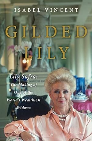 Immagine del venditore per Gilded Lily: Lily Safra: The Making of One of the World's Wealthiest Widows venduto da Pieuler Store