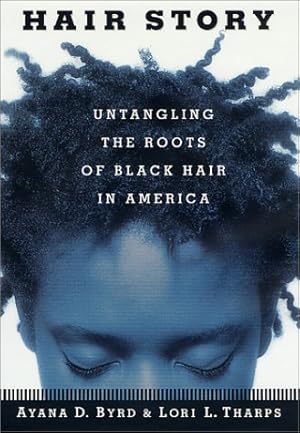 Imagen del vendedor de Hair Story : Untangling the Roots of Black Hair in America a la venta por Pieuler Store