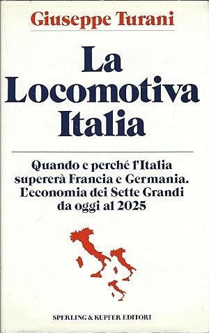 Immagine del venditore per LA LOCOMOTIVA ITALIA COLLANA ECONOMIA E MANAGEMENT venduto da Libreria Rita Vittadello