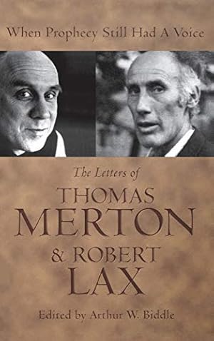 Bild des Verkufers fr When Prophecy Still Had a Voice: The Letters of Thomas Merton and Robert Lax zum Verkauf von Pieuler Store
