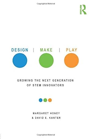 Immagine del venditore per Design, Make, Play: Growing the Next Generation of STEM Innovators venduto da Pieuler Store