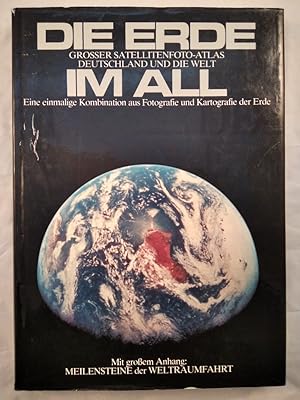 Die Erde im All. Großer Satellitenfoto-Atlas. Deutschland und die Welt. Eine einmalige Kombinatio...