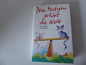 Bild des Verkufers fr Dem Mutigen gehrt die Welt. 20 frhliche Geschichten. Hardcover mit Schutzumschlag zum Verkauf von Deichkieker Bcherkiste