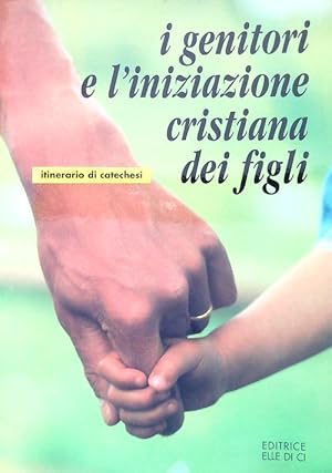 Imagen del vendedor de I genitori e l'iniziazione cristiana dei figli a la venta por Librodifaccia