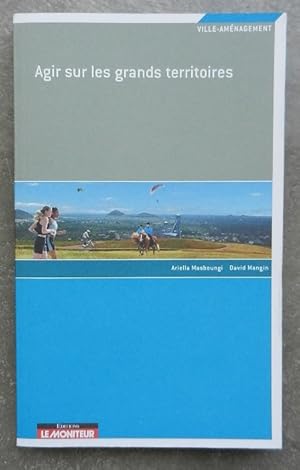 Image du vendeur pour Agir sur les grands territoires. mis en vente par Librairie les mains dans les poches