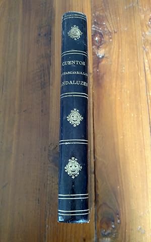CUENTOS Y CHASCARRILLOS ANDALUCES tomados de la boca del vulgo. Coleccionados y precedidos de una...