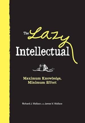 Image du vendeur pour The Lazy Intellectual: Maximum Knowledge, Minimal Effort mis en vente par Pieuler Store