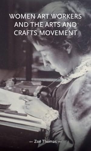 Seller image for Women Art Workers and the Arts and Crafts Movement for sale by GreatBookPrices