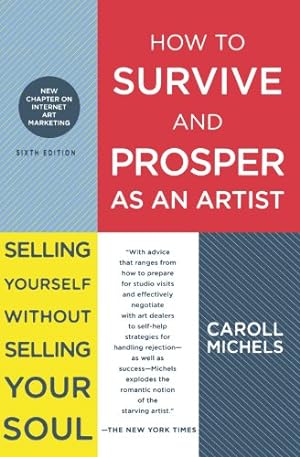 Imagen del vendedor de How to Survive and Prosper as an Artist: Selling Yourself Without Selling Your Soul a la venta por Pieuler Store