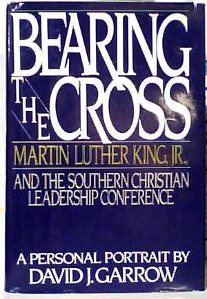 Seller image for Bearing the Cross: Martin Luther King Jr., and the Southern Christian Leadership Conference for sale by Pieuler Store