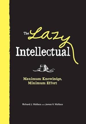 Imagen del vendedor de The Lazy Intellectual: Maximum Knowledge, Minimal Effort a la venta por Pieuler Store