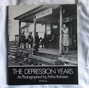 The Depression Years: As Photographed by Arthur Rothstein