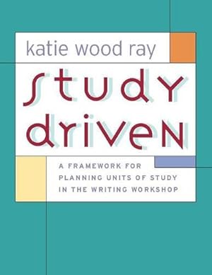 Imagen del vendedor de Study Driven: A Framework for Planning Units of Study in the Writing Workshop a la venta por Pieuler Store