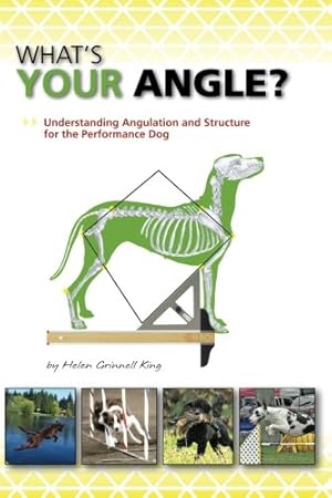 Bild des Verkufers fr What's Your Angle: Understanding Angulation and Structure for the Performance Dog zum Verkauf von Pieuler Store