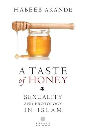 Seller image for A Taste of Honey: Sexuality and Erotology in Islam for sale by Pieuler Store
