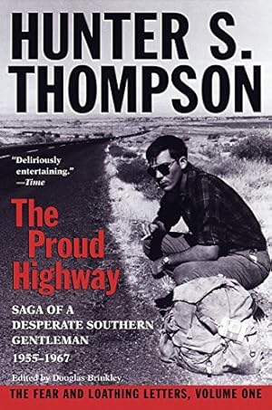 Imagen del vendedor de The Proud Highway: Saga of a Desperate Southern Gentleman, 1955-1967 (The Fear and Loathing Letters, Vol. 1) a la venta por Pieuler Store
