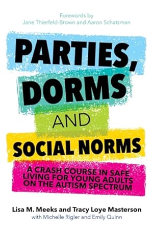 Seller image for Parties, Dorms and Social Norms : A Crash Course in Safe Living for Young Adults on the Autism Spectrum for sale by GreatBookPricesUK