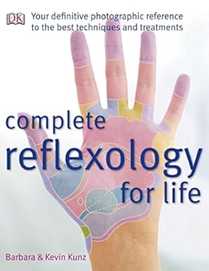 Immagine del venditore per Complete Reflexology for Life: Your Definitive Photographic Reference to the Best Techniques and Treatments venduto da Pieuler Store