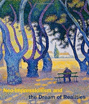 Seller image for Neo-Impressionism and the Dream of Realities: Painting, Poetry, Music for sale by Pieuler Store