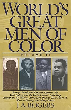 Immagine del venditore per World's Great Men of Color, Volume II: Europe, South and Central America, the West Indies, and the United States, Including Alessandro de' Medici, . Dom Pedro II, Marcus Garvey, and Many Others venduto da Pieuler Store
