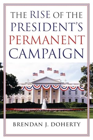 Bild des Verkufers fr Rise of the President's Permanent Campaign zum Verkauf von GreatBookPricesUK