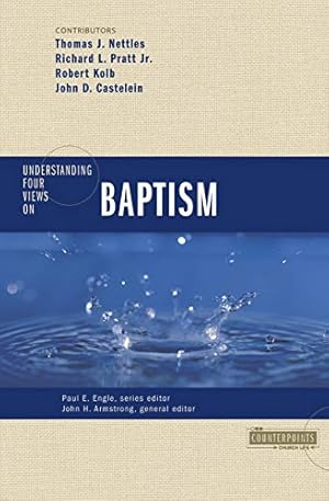 Seller image for Understanding Four Views on Baptism (Counterpoints: Church Life) for sale by Pieuler Store