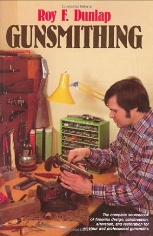 Immagine del venditore per Gunsmithing: The complete sourcebook of firearms design, construction, alteration, and restoration for amateur and professional gunsmiths venduto da Pieuler Store