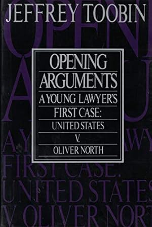 Seller image for Opening Arguments: A Young Lawyer's First Case : United States Vs. Oliver L. North for sale by Pieuler Store