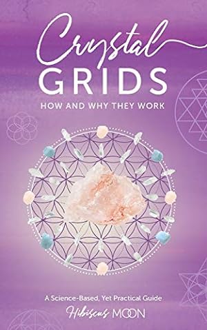 Image du vendeur pour Crystal Grids: How and Why They Work: A Science-Based, Yet Practical Guide mis en vente par Pieuler Store