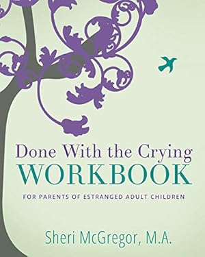 Immagine del venditore per Done With The Crying WORKBOOK: for Parents of Estranged Adult Children venduto da Pieuler Store