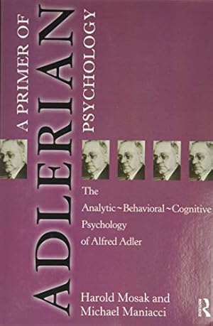 Seller image for Primer of Adlerian Psychology : The Analytic-Behavioral-Cognitive Psychology of Alfred Adler for sale by Pieuler Store