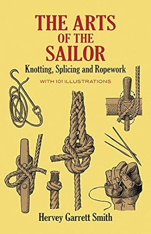 Immagine del venditore per The Arts of the Sailor: Knotting, Splicing and Ropework (Dover Maritime) venduto da Pieuler Store