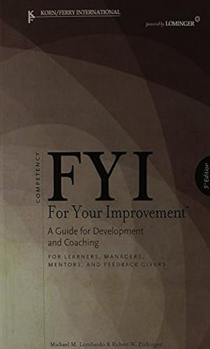 Seller image for FYI: For Your Improvement - For Learners, Managers, Mentors, and Feedback Givers 5th by Lombardo, Michael M. (2009) Paperback for sale by Pieuler Store