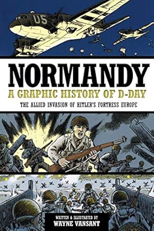 Imagen del vendedor de Normandy: A Graphic History of D-Day, The Allied Invasion of Hitlers Fortress Europe (Zenith Graphic Histories) a la venta por Pieuler Store