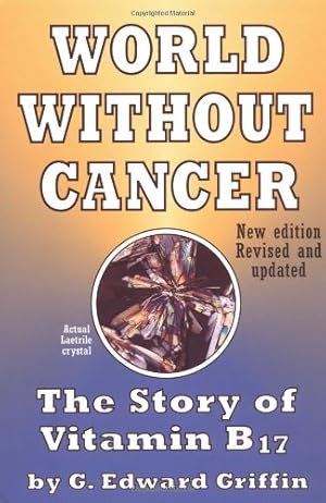 Imagen del vendedor de World Without Cancer: The Story of Vitamin B17 a la venta por Pieuler Store