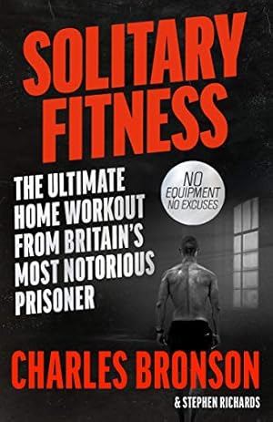 Image du vendeur pour Solitary Fitness - the Ultimate Workout from Britain's Most Notorious Prisoner mis en vente par Pieuler Store