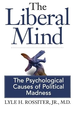 Imagen del vendedor de The Liberal Mind: The Psychological Causes of Political Madness a la venta por Pieuler Store