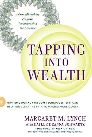 Seller image for Tapping Into Wealth: How Emotional Freedom Techniques (EFT) Can Help You Clear the Path to Making More Money for sale by Pieuler Store