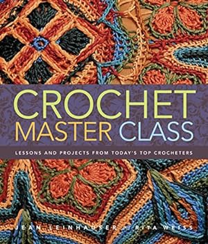 Seller image for Crochet Master Class: Lessons and Projects from Today's Top Crocheters for sale by Pieuler Store