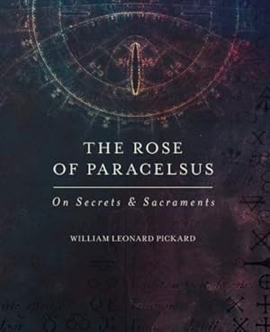 Seller image for The Rose Of Paracelsus: On Secrets & Sacraments for sale by Pieuler Store