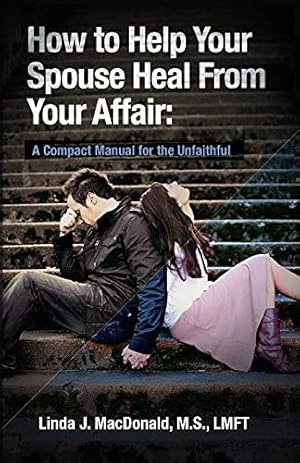 Seller image for How to Help Your Spouse Heal From Your Affair: A Compact Manual for the Unfaithful for sale by Pieuler Store