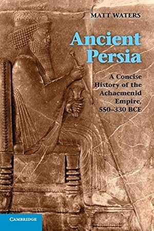 Immagine del venditore per Ancient Persia: A Concise History of the Achaemenid Empire, 550?330 BCE venduto da Pieuler Store