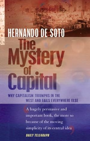 Imagen del vendedor de The Mystery of Capital: Why Capitalism Triumphs in the West and Fails Everywhere Else a la venta por Pieuler Store