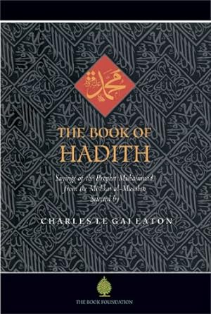 Seller image for The Book Of Hadith: Sayings Of The Prophet Muhammad From The Mishkat Al Masabih for sale by Pieuler Store