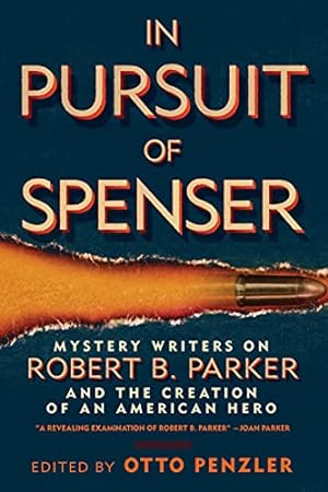 Imagen del vendedor de In Pursuit of Spenser: Mystery Writers on Robert B. Parker and the Creation of an American Hero a la venta por Pieuler Store